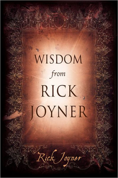 Wisdom From Rick Joyner