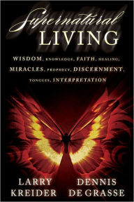 Title: Supernatural Living, Author: Larry Kreider