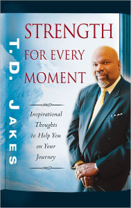 Title: Strength for Every Moment: 50-Day Devotional, Author: T. D. Jakes