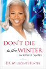 Don't Die in the Winter: Your Season Is Coming