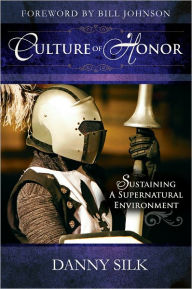 Title: Culture of Honor: Sustaining a Supernatural Environment, Author: Danny Silk