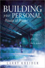 Building your Personal House of Prayer: The Master's Plan for Daily Prayer