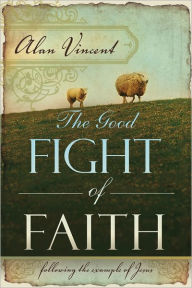 The Good Fight of Faith: Following the Example of Jesus