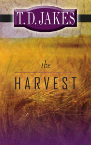 Title: The Harvest, Author: T. D. Jakes