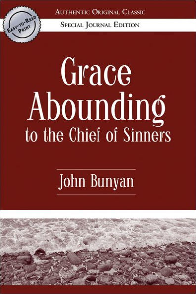 Grace Abounding to the Chief of Sinners (Authentic Original Classic)