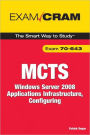MCTS 70-643 Exam Cram: Windows Server 2008 Applications Infrastructure, Configuring