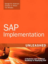 Title: SAP Implementation Unleashed: A Business and Technical Roadmap to Deploying SAP, Author: George Anderson