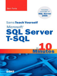 Title: Sams Teach Yourself Microsoft SQL Server T-SQL in 10 Minutes, Author: Ben Forta