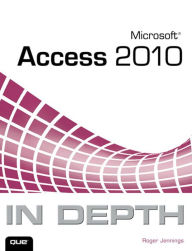 Title: Microsoft Access 2010 In Depth, Author: Roger Jennings