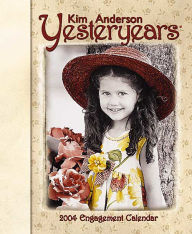 2004 Yesteryears by Kim Anderson Weekly Engagement Calendar