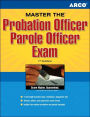 Master The Probation Officer/Parole Officer Exam: Complete Test Preparation for a Rewarding Justice System Career