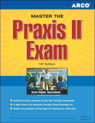 Master The Praxis II Exam: Jump-Start Your Teaching Career and Get the Praxis Scores You Need / Edition 19