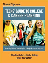 Teens Guide to College & Career Planning: Your High School Roadmap for College & Career Success