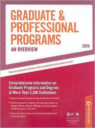 Gradute & Professional Programs: An Overview - 2010: Comprehensive Information on Gradute Programs and Degrees at More Than 2,300 Institutions