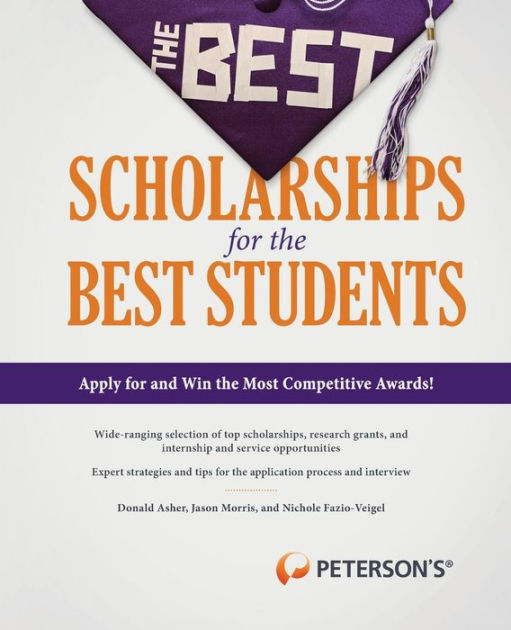 The Best Scholarships For The Best Students By Jason Morris Donald Asher Nichole Fazio Veigel Paperback Barnes Noble