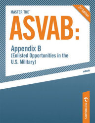 Master the ASVAB--Appendix B: Enlisted Opportunities in the U.S. Military