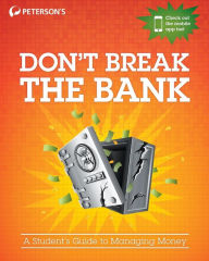 Title: Don't Break the Bank: A Student's Guide to Managing Money, Author: Peterson's