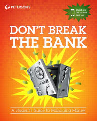 Title: Don't Break the Bank: A Student's Guide to Managing Money, Author: Peterson's