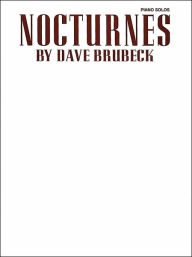 Title: Dave Brubeck -- Nocturnes: Piano Solos, Author: Dave Brubeck
