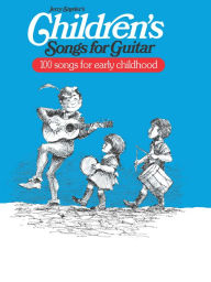 Title: Children's Songs for Guitar: 100 Songs for Early Childhood, Author: Jerry Snyder