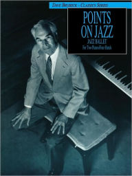 Title: Dave Brubeck -- Points on Jazz: Original Two-Piano Score, Author: Dave Brubeck
