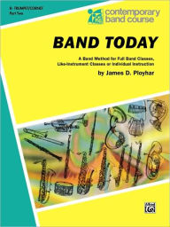 Title: Band Today, Part 2: B-flat Trumpet (Cornet), Author: James D. Ployhar