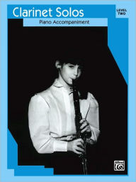 Title: Clarinet Solos: Level II Piano Acc., Author: Alfred Music