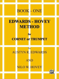 Title: Edwards-Hovey Method for Cornet or Trumpet, Bk 1, Author: Austyn R. Edwards