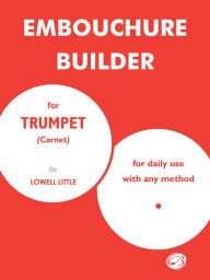 Title: The Embouchure Builder, Author: Lowell Little