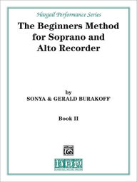 Title: The Beginners Method for Soprano and Alto Recorder, Bk 2: Part 2, Author: Sonja Burakoff