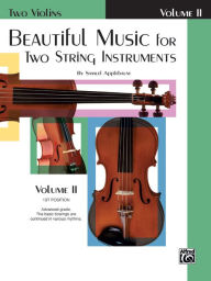 Title: Beautiful Music for Two String Instruments, Bk 2: 2 Violins, Author: Samuel Applebaum