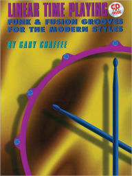 Title: Linear Time Playing: Funk & Fusion Grooves for the Modern Styles, Book & Online Audio, Author: Gary Chaffee