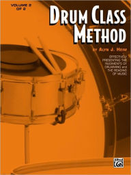 Title: Drum Class Method, Vol 2: Effectively Presenting the Rudiments of Drumming and the Reading of Music, Author: Alyn J. Heim