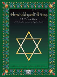Title: Hebrew Holiday and Folk Songs: with Lyrics, Translations and Guitar Chords, Author: Alfred Music