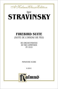 Title: Firebird Suite (As reorchestrated by the composer in 1919): Re-Orchestrated by the Composer in 1919, Miniature Score, Author: Igor Stravinsky