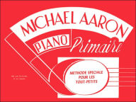 Title: Michael Aaron Piano Course: Methode Speciale pour les Tout-Petits (French Language Edition), Author: Michael Aaron