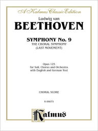 Title: Symphony No. 9 (Choral Movement): SATB with SATB or B Soli (Orch.) (German, English Language Edition), Author: Ludwig van Beethoven