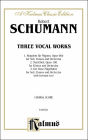 Requiem for Mignon, Op. 98b; Nachtlied, Op. 108; Der Rose Pilgerfahrt, Op. 112: SATB divisi with SSAATB Soli (German Language Edition)