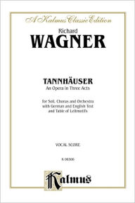 Title: Tannhäuser: German, English Language Edition, Vocal Score, Author: Richard Wagner