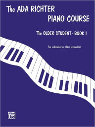Title: Ada Richter Piano Course -- The Older Student, Bk 1: For Individual or Class Instruction, Author: Ada Richter