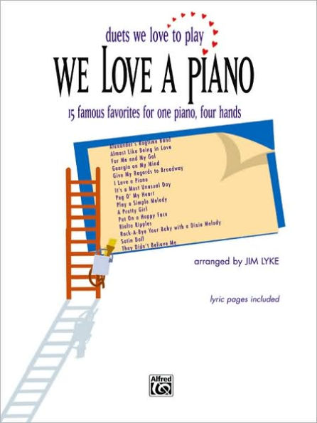 We Love a Piano (Duets We Love to Play): 15 Famous Favorites for One Piano, Four Hands