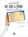 We Love a Piano (Duets We Love to Play): 15 Famous Favorites for One Piano, Four Hands