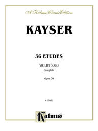 Title: Thirty-six Etudes, Op. 20, Author: Heinrich Ernst Kayser