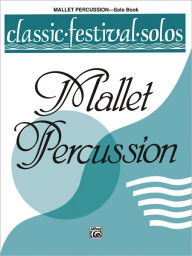 Title: Classic Festival Solos (Mallet Percussion), Vol 1: Solo Book, Author: Alfred Music