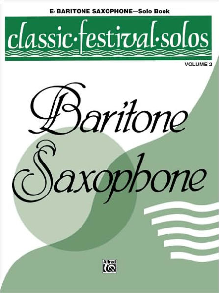 Classic Festival Solos (E-flat Baritone Saxophone), Vol 2: Solo Book