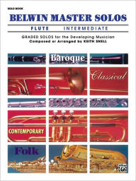 Title: Belwin Master Solos (Flute), Vol 1: Intermediate, Author: Keith Snell