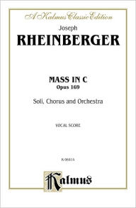 Title: Mass in C, Op. 169: SATB with SATB Soli (Orch.) (Latin Language Edition), Author: Joseph Rheinberger