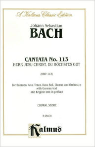 Title: Cantata No. 113 -- Herr Jesu Christ, du hochstes Gut: SATB with SATB Soli, Author: Johann Sebastian Bach