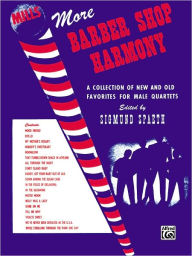 Title: More Barber Shop Harmony: TTBB, Author: Sigmund Spaeth
