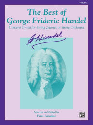 Title: The Best of George Frideric Handel (Concerti Grossi for String Orchestra or String Quartet): 2nd Violin, Author: George Frideric Handel